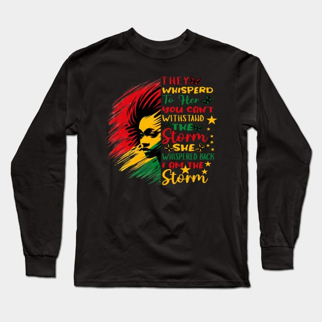 They whispered to her you can't withstand the storm she whispered back i am the storm - junneteenth Long Sleeve T-Shirt by cyryley